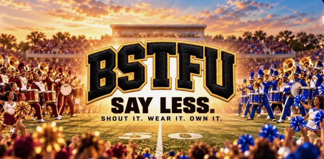 BSTFU โ Say Less. Shout it. Wear it. Own it. Marching band homecoming artwork
